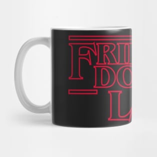 Friends don't lie Mug